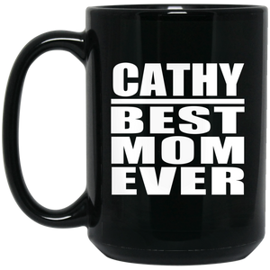 Cathy Best Mom Ever - 15 Oz Coffee Mug Black