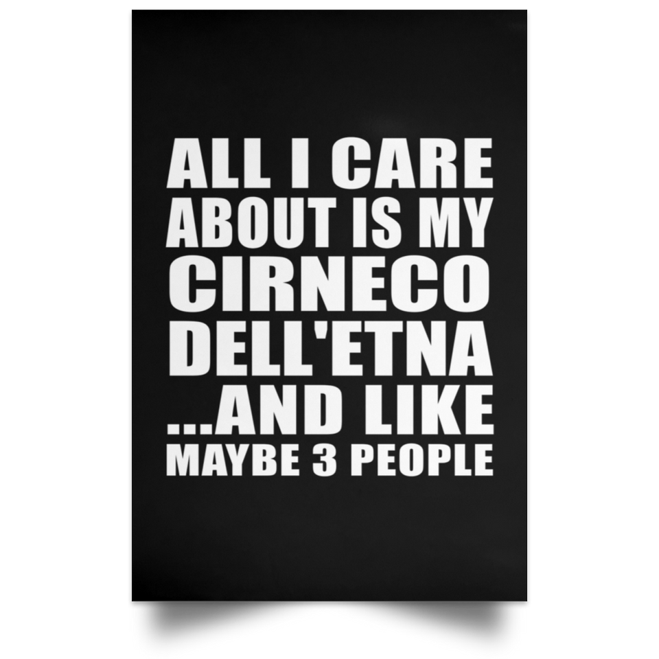 All I Care About Is My Cirneco Dell'etna - Poster Portrait