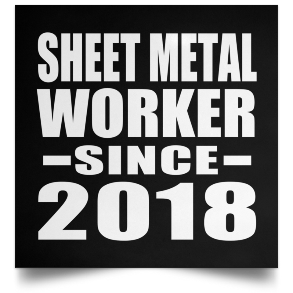 Sheet Metal Worker Since 2018 - Poster Square