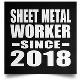 Sheet Metal Worker Since 2018 - Poster Square