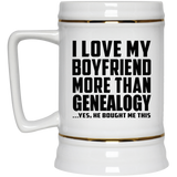 I Love My Boyfriend More Than Genealogy - Beer Stein