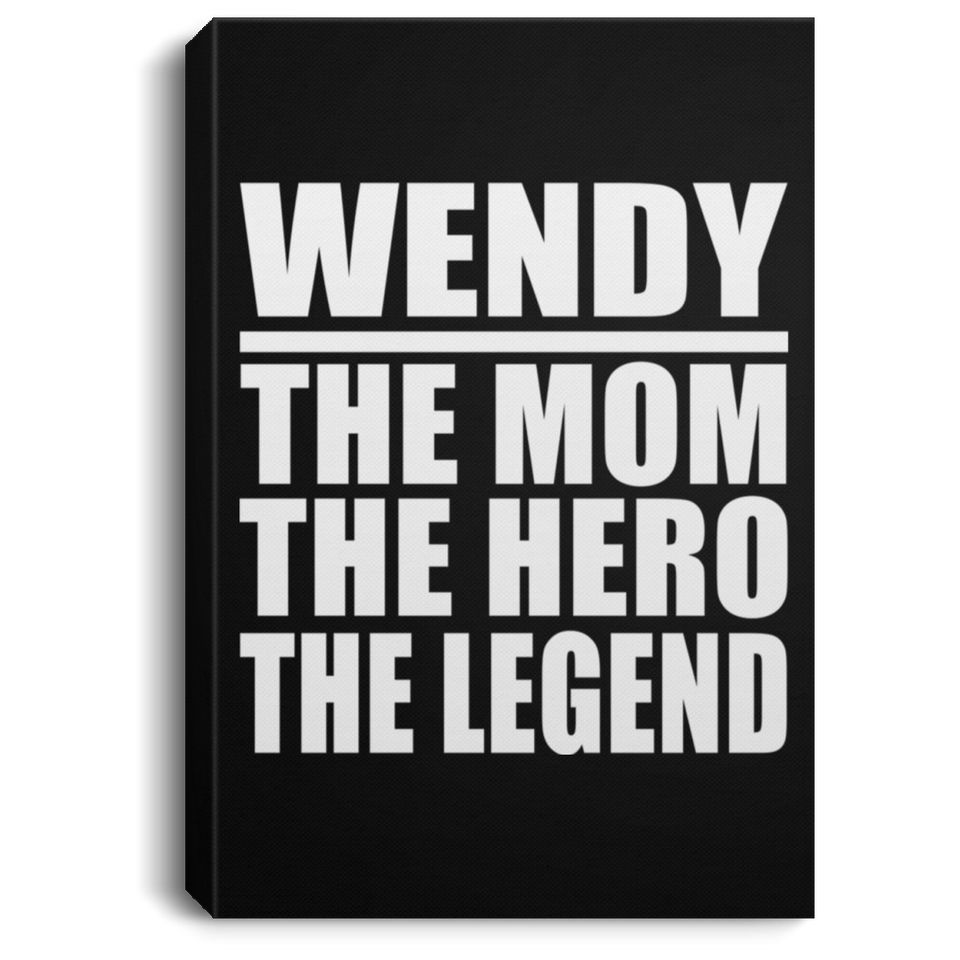 Wendy The Mom The Hero The Legend - Canvas Portrait