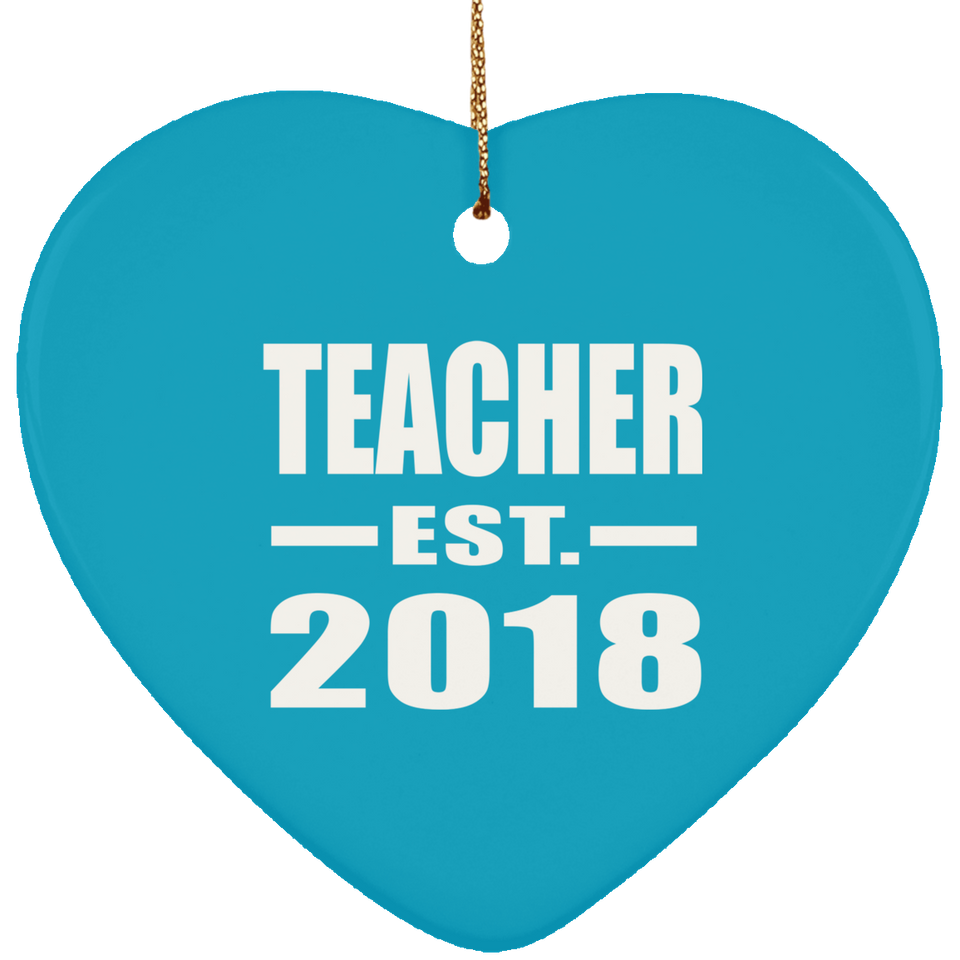 Teacher Est. 2018 - Heart Ornament