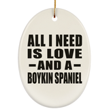 All I Need Is Love And A Boykin Spaniel - Oval Ornament