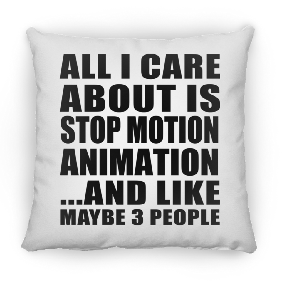 All I Care About Is Stop Motion Animation - Throw Pillow