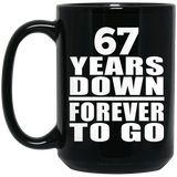 67th Anniversary 67 Years Down Forever to Go - 15oz Coffee Mug Black