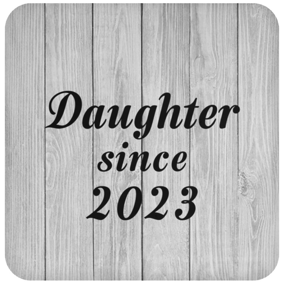 Daughter Since 2023 - Drink Coaster F