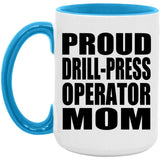 Proud Drill-Press Operator Mom - 15oz Accent Mug Blue