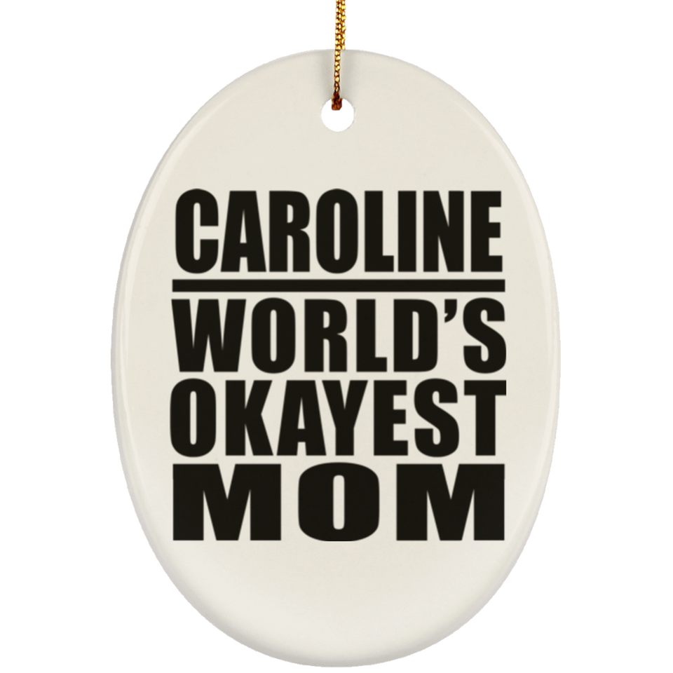 Caroline World's Okayest Mom - Oval Ornament