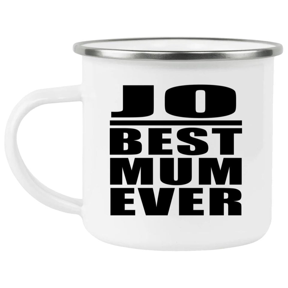Jo Best Mum Ever - 12oz Camping Mug