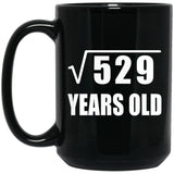 23rd Birthday Square Root of 529 Years Old - 15oz Coffee Mug Black