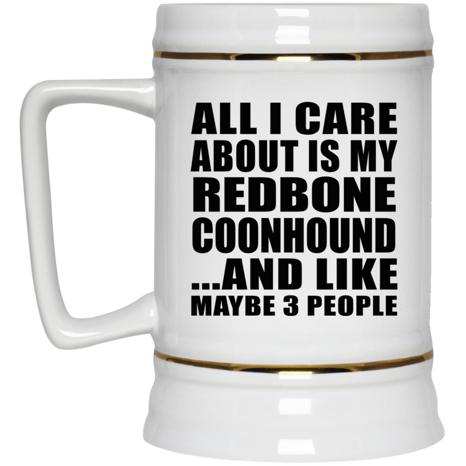 All I Care About Is My Redbone Coonhound - Beer Stein