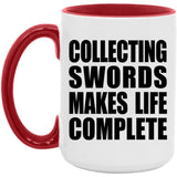 Collecting Swords Makes Life Complete - 15oz Accent Mug Red