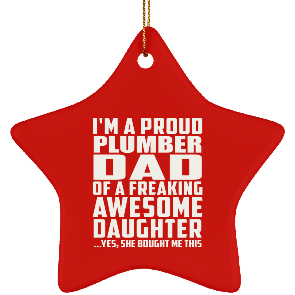 Proud Plumber Dad Of Awesome Daughter - Star Ornament