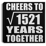 39th Anniversary Cheers To Square Root of 1521 Years Together - Canvas Square