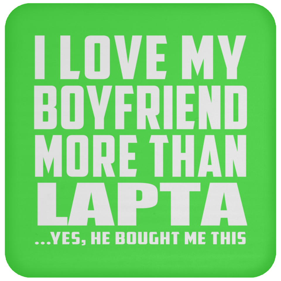 I Love My Boyfriend More Than Lapta - Drink Coaster