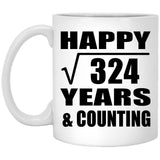 Happy 18th Anniversary Square Root of 324 Years & Counting - 11oz Coffee Mug