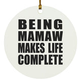 Being Mamaw Makes Life Complete - Circle Ornament