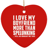 I Love My Boyfriend More Than Spelunking - Heart Ornament