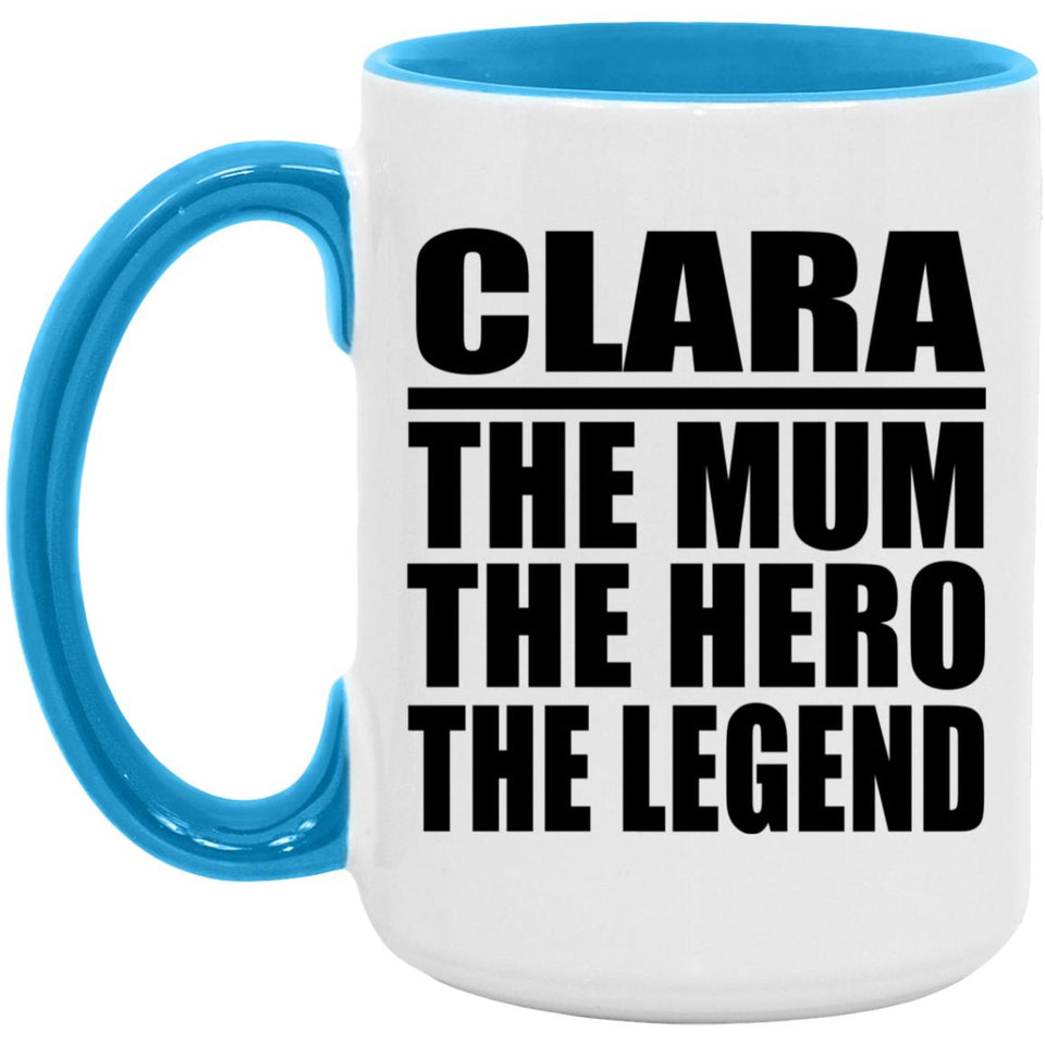 Clara The Mum The Hero The Legend - 15oz Accent Mug Blue