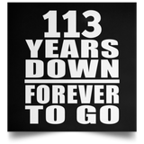 113th Anniversary 113 Years Down Forever to Go - Poster Square