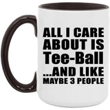 All I Care About Is Tee-Ball - 15oz Accent Mug Black