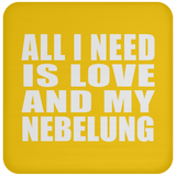All I Need Is Love And My Nebelung - Drink Coaster