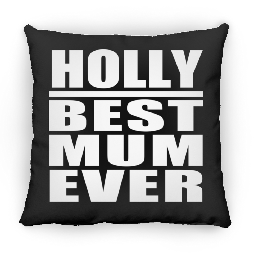 Holly Best Mum Ever - Throw Pillow Black