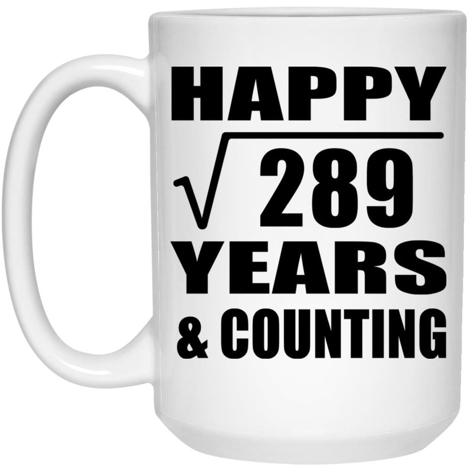 Happy 17th Anniversary Square Root of 289 Years & Counting - 15oz Coffee Mug