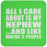 All I Care About Is My Nephew - Drink Coaster