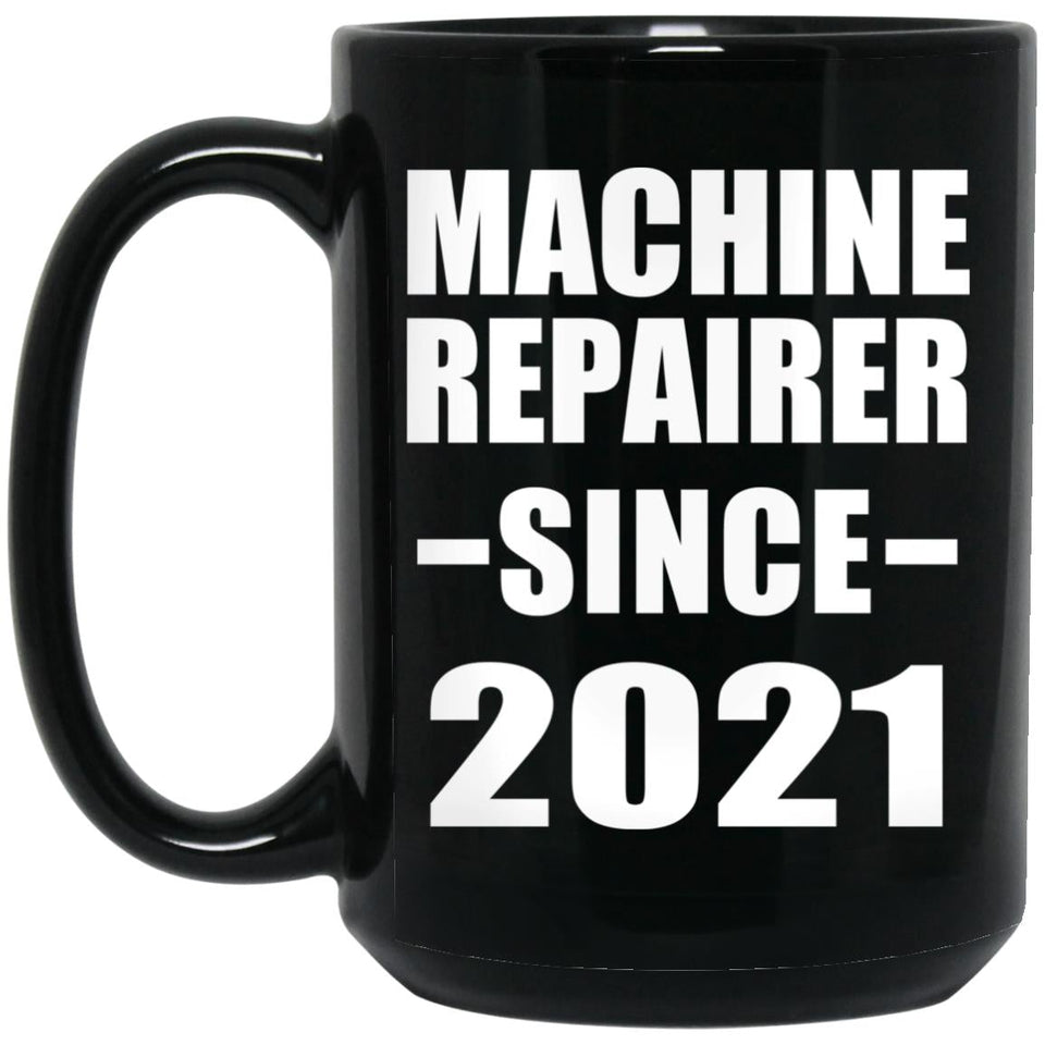Machine Repairer Since 2021 - 15oz Coffee Mug Black