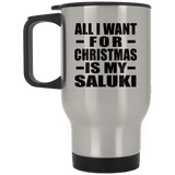 All I Want For Christmas Is My Saluki - Silver Travel Mug