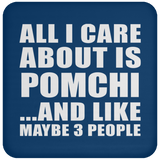 All I Care About Is Pomchi - Drink Coaster