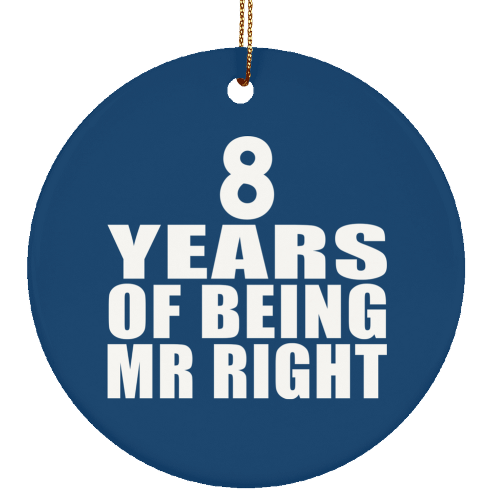 8th Anniversary 8 Years Of Being Mr Right - Circle Ornament