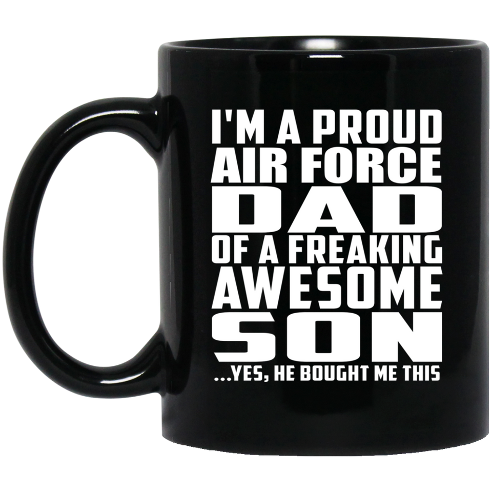 Proud Air Force Dad Of Awesome Son - 11 Oz Coffee Mug Black