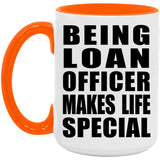 Being Loan Officer Makes Life Special - 15oz Accent Mug Orange