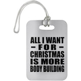 All I Want For Christmas Is More Body Building - Luggage Bag Tag