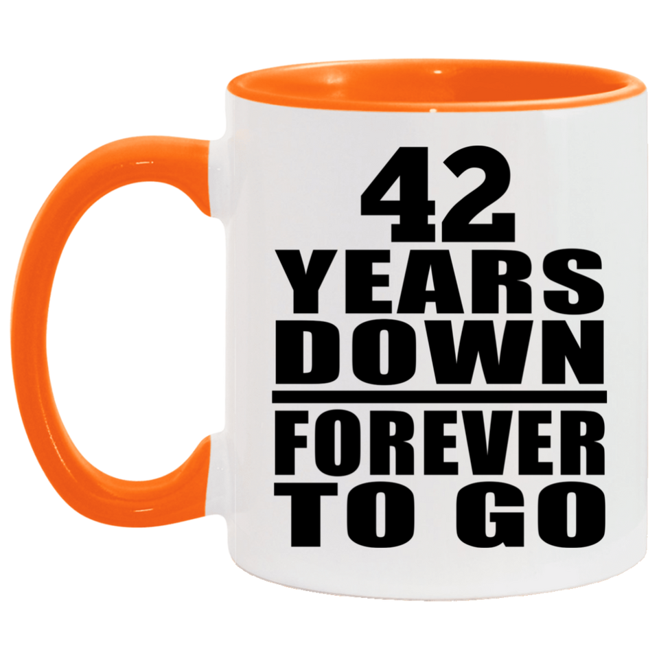 42nd Anniversary 42 Years Down Forever to Go - 11oz Accent Mug Orange