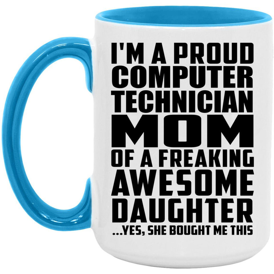 Proud Computer Technician Mom Of Awesome Daughter - 15oz Accent Mug Blue