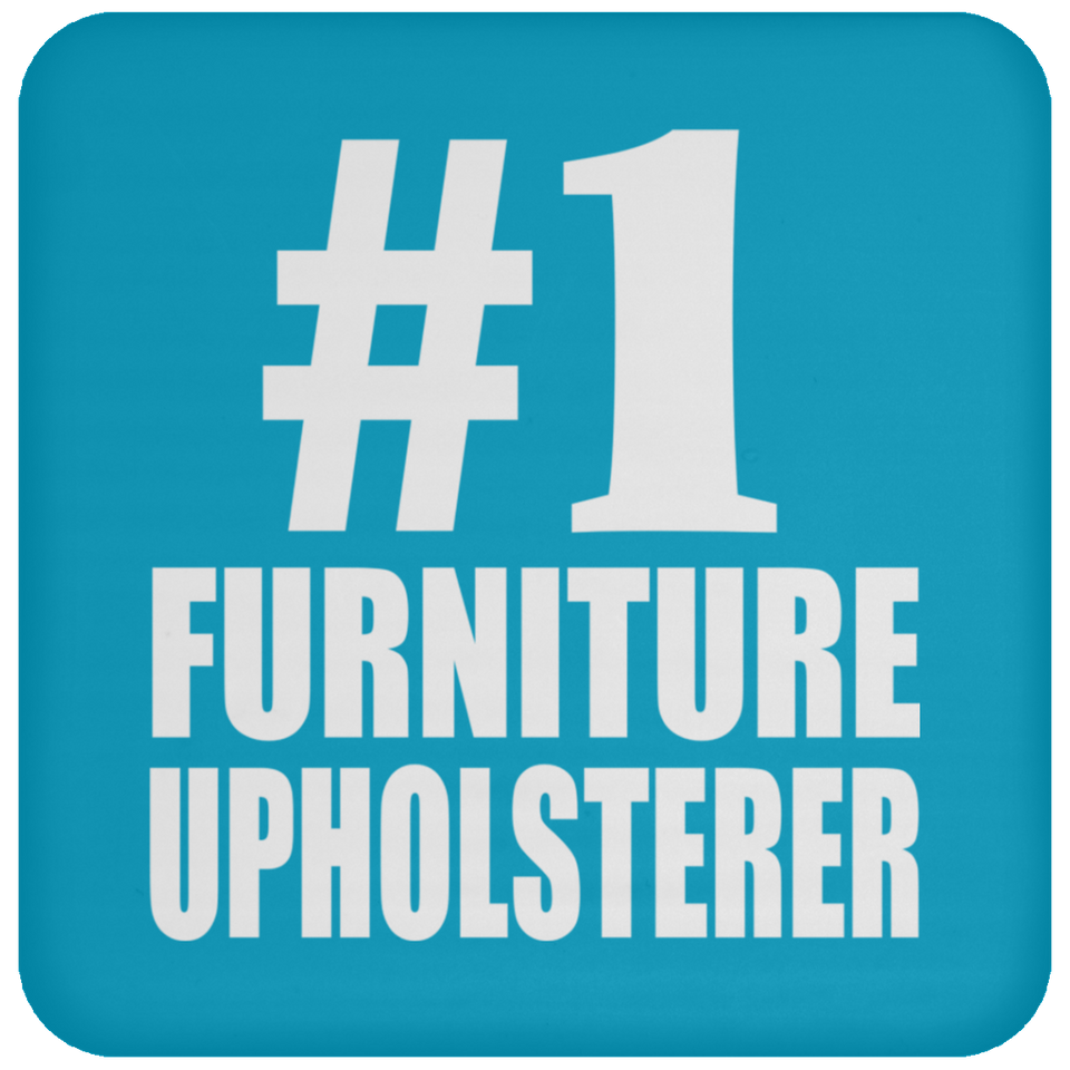 Number One #1 Furniture Upholsterer - Drink Coaster