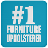 Number One #1 Furniture Upholsterer - Drink Coaster