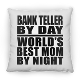 Bank Teller By Day World's Best Mom By Night - Throw Pillow