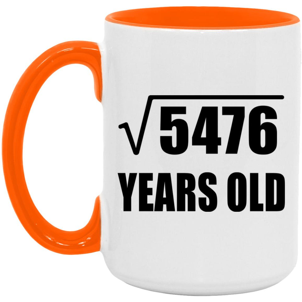 74th Birthday Square Root of 5476 Years Old - 15oz Accent Mug Orange