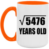 74th Birthday Square Root of 5476 Years Old - 15oz Accent Mug Orange