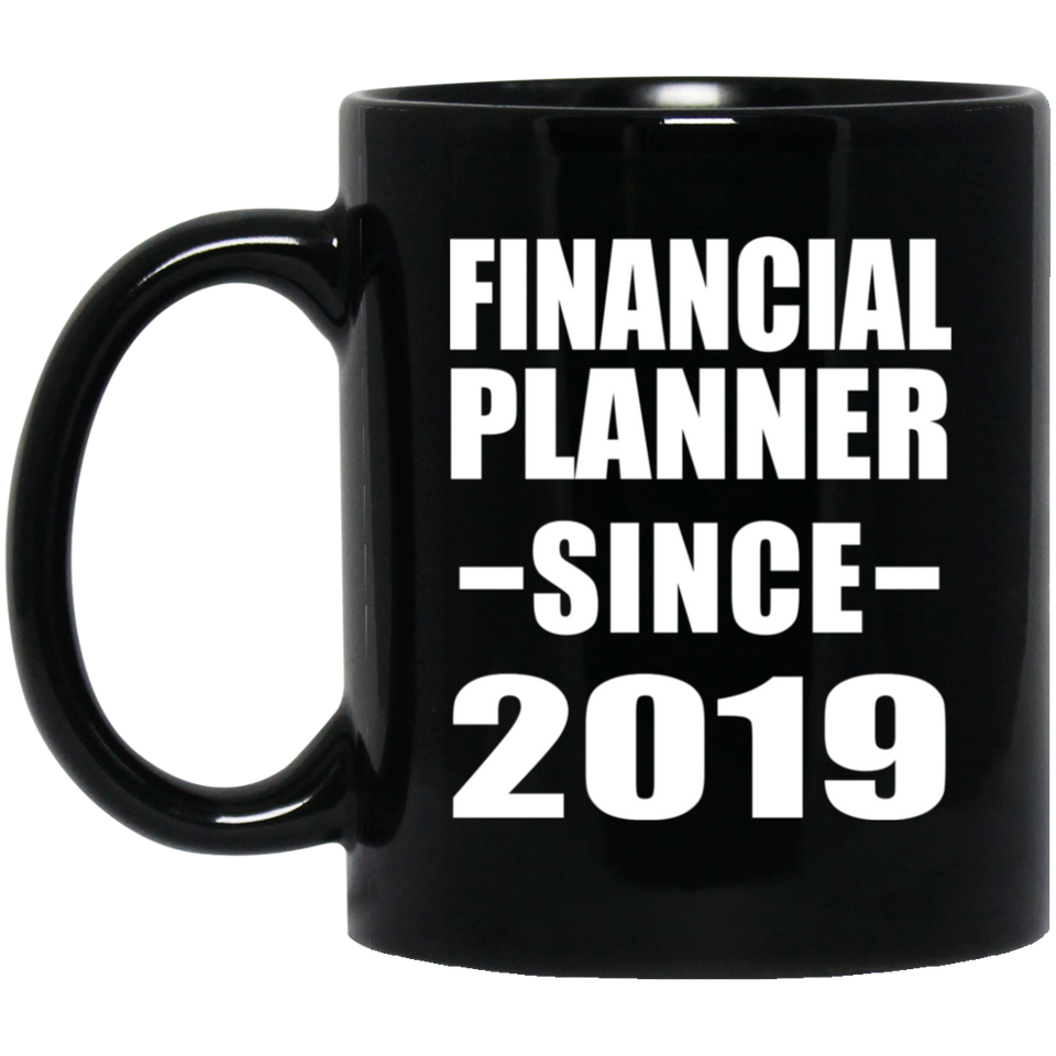 Financial Planner Since 2019 - 11oz Coffee Mug Black