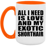 All I Need Is Love And My Exotic Shorthair - 15oz Accent Mug Orange