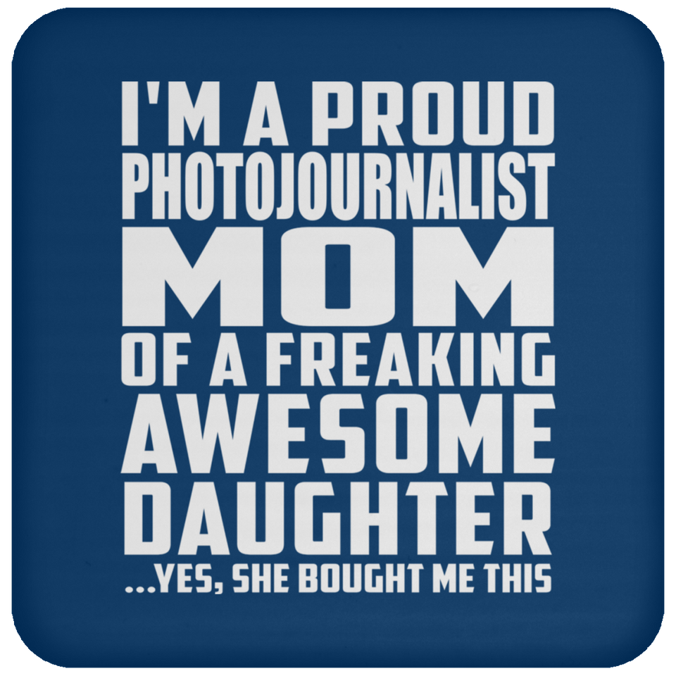 Proud Photojournalist Mom Of Awesome Daughter - Drink Coaster