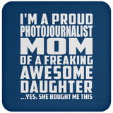 Proud Photojournalist Mom Of Awesome Daughter - Drink Coaster