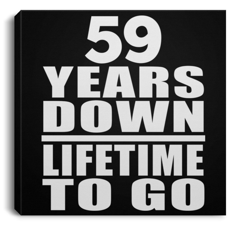 59th Anniversary 59 Years Down Lifetime To Go - Canvas Square