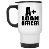 A+ Loan Officer - White Travel Mug